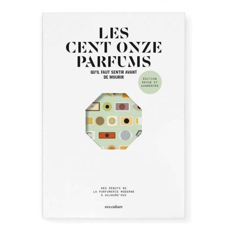 Les cent onze parfums qu'il faut sentir avant de mourir - Yohan Cervi, Jeanne Doré, Alexis Toublanc