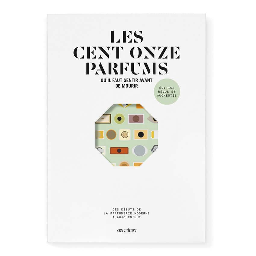 Les cent onze parfums qu'il faut sentir avant de mourir - Yohan Cervi, Jeanne Doré, Alexis Toublanc