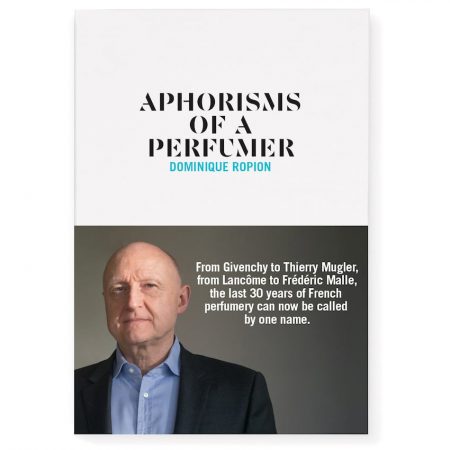 Aphorisms of a Perfumer - Dominique Ropion